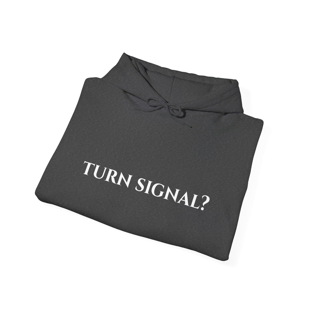 "Turn Signal?" - Hoodie