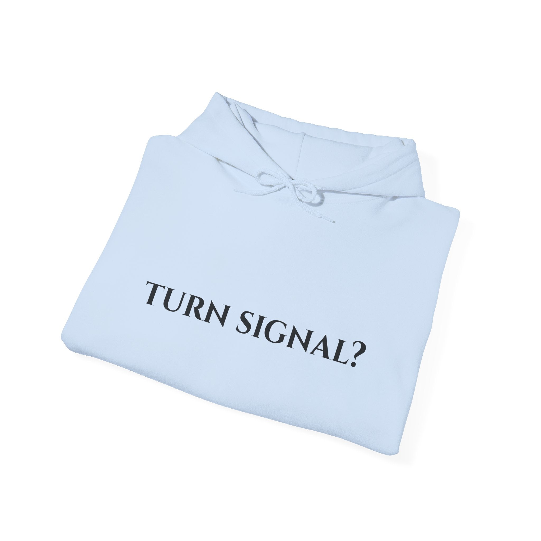"Turn Signal?" - Hoodie
