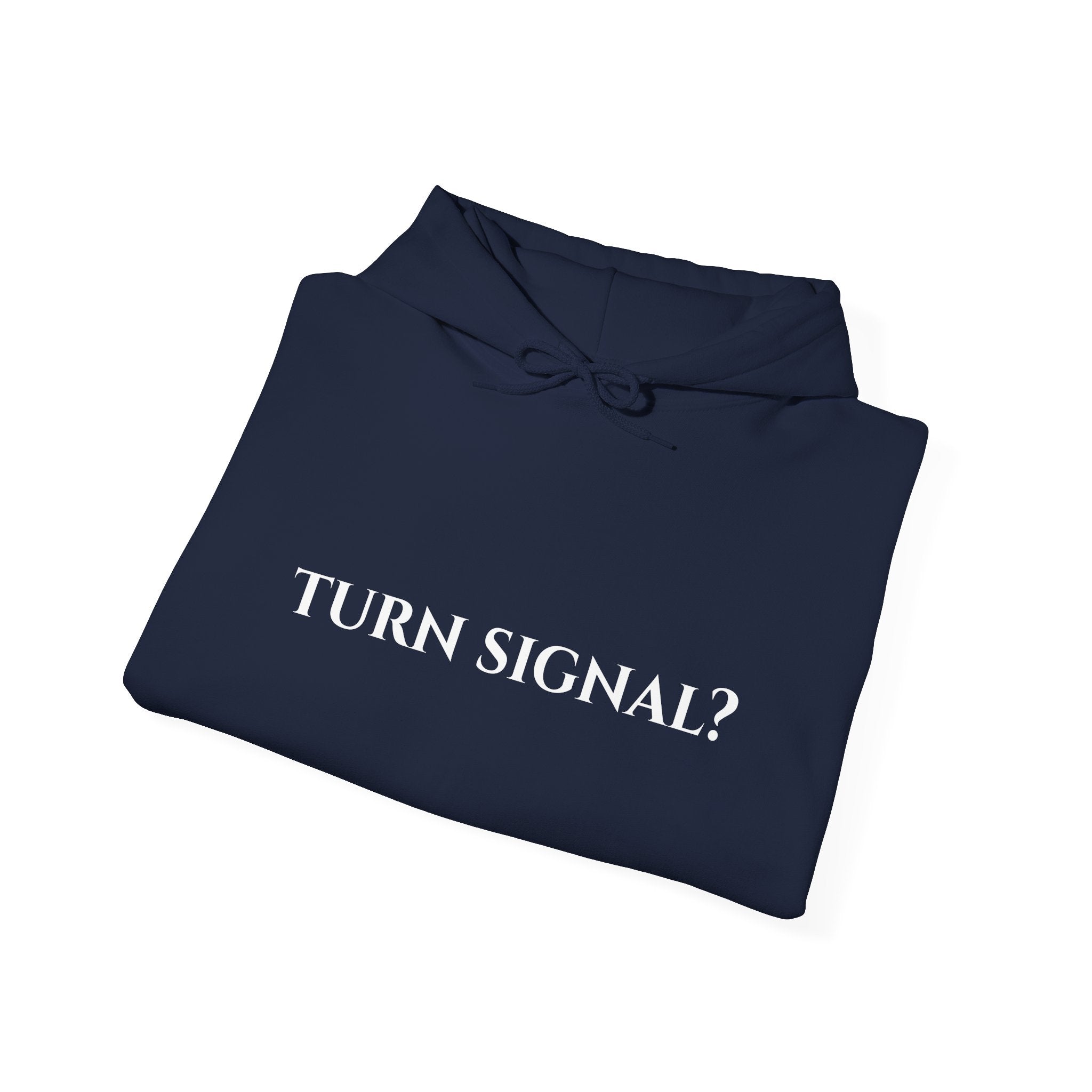 "Turn Signal?" - Hoodie