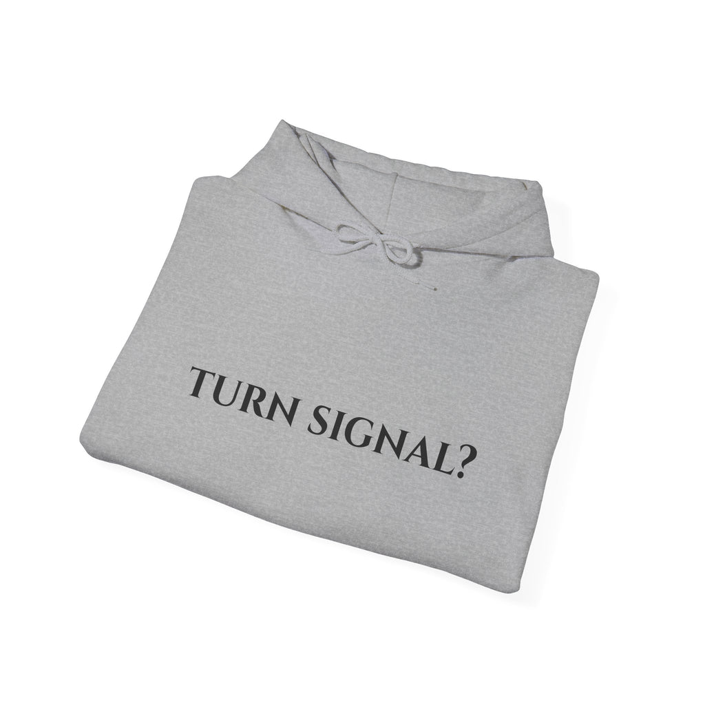 "Turn Signal?" - Hoodie