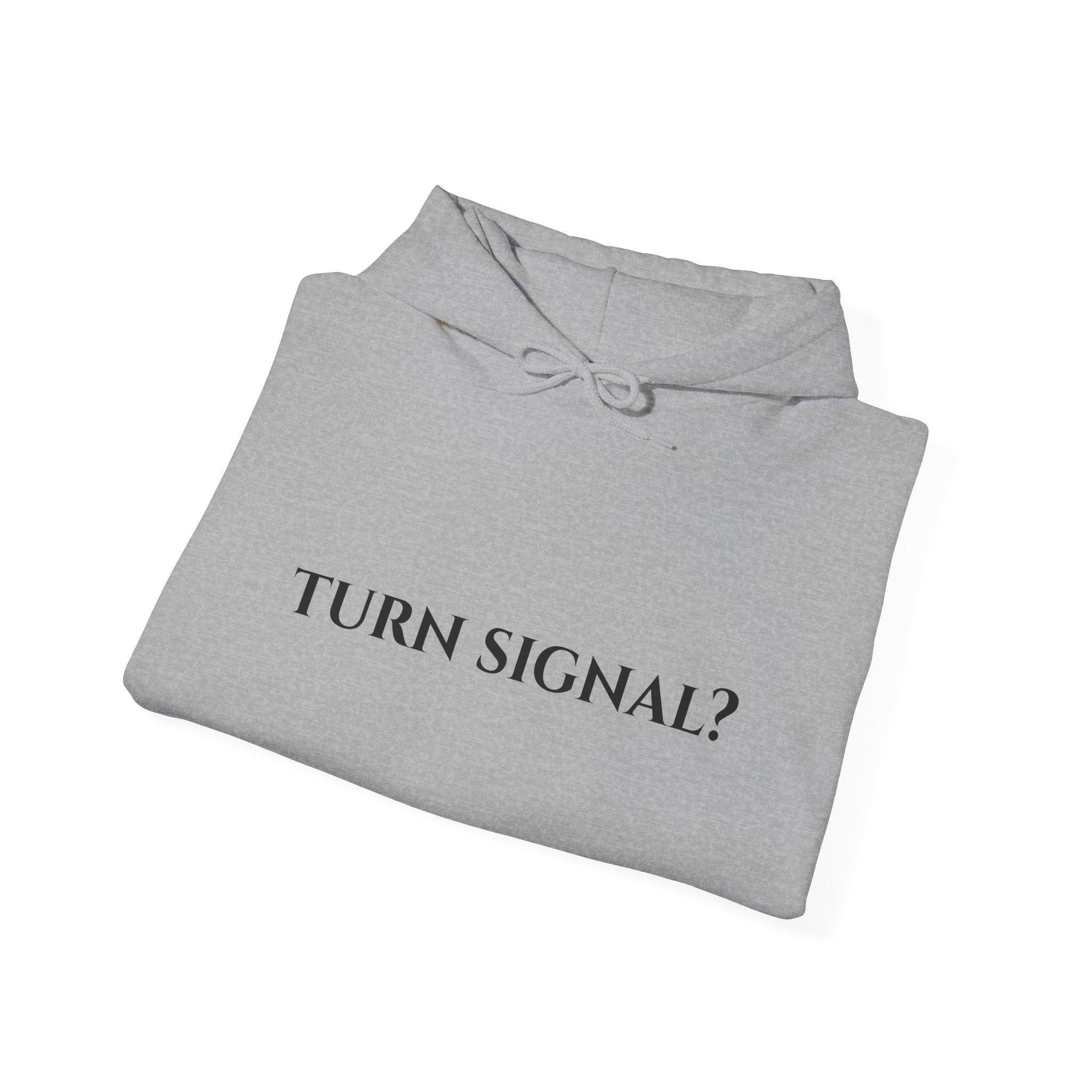 "Turn Signal?" - Hoodie
