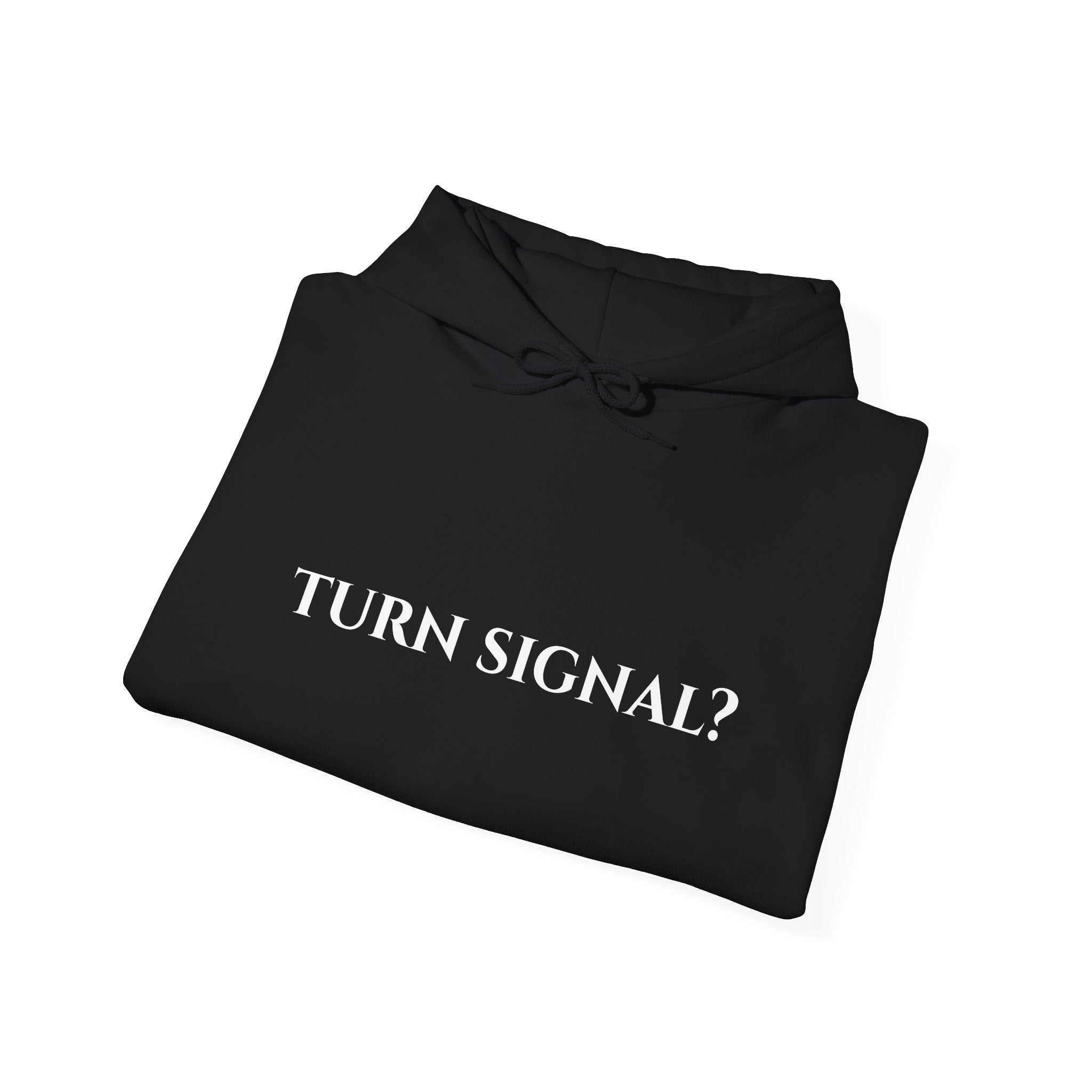"Turn Signal?" - Hoodie