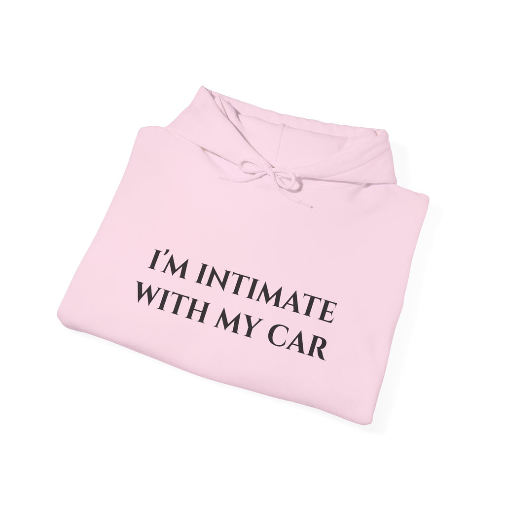 "I'm Intimate With My Car" - Hoodie