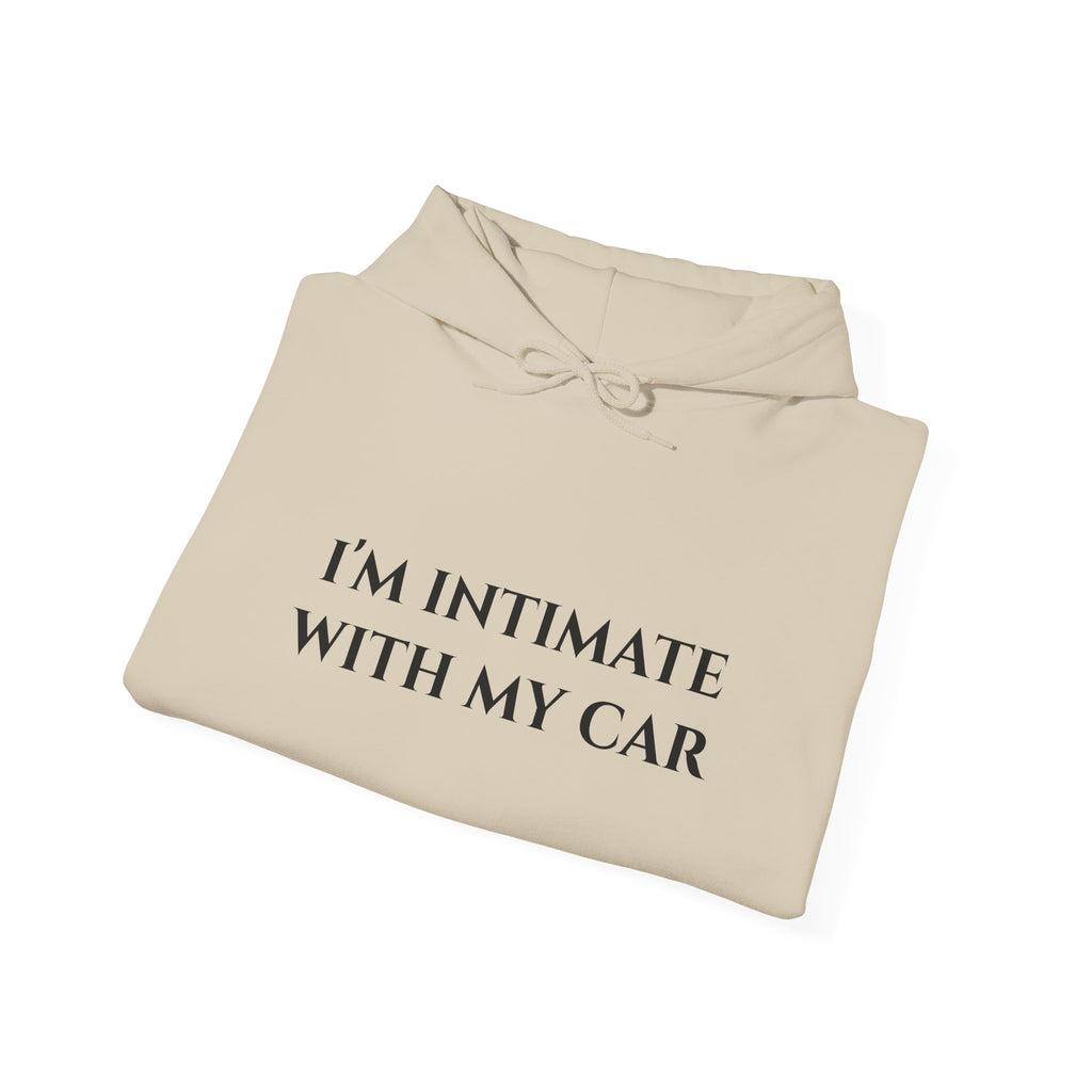 "I'm Intimate With My Car" - Hoodie