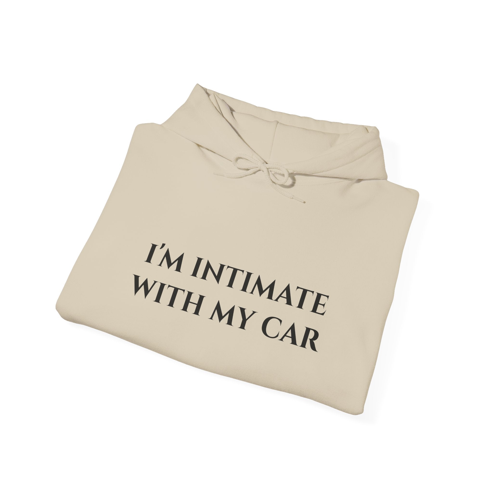 "I'm Intimate With My Car" - Hoodie