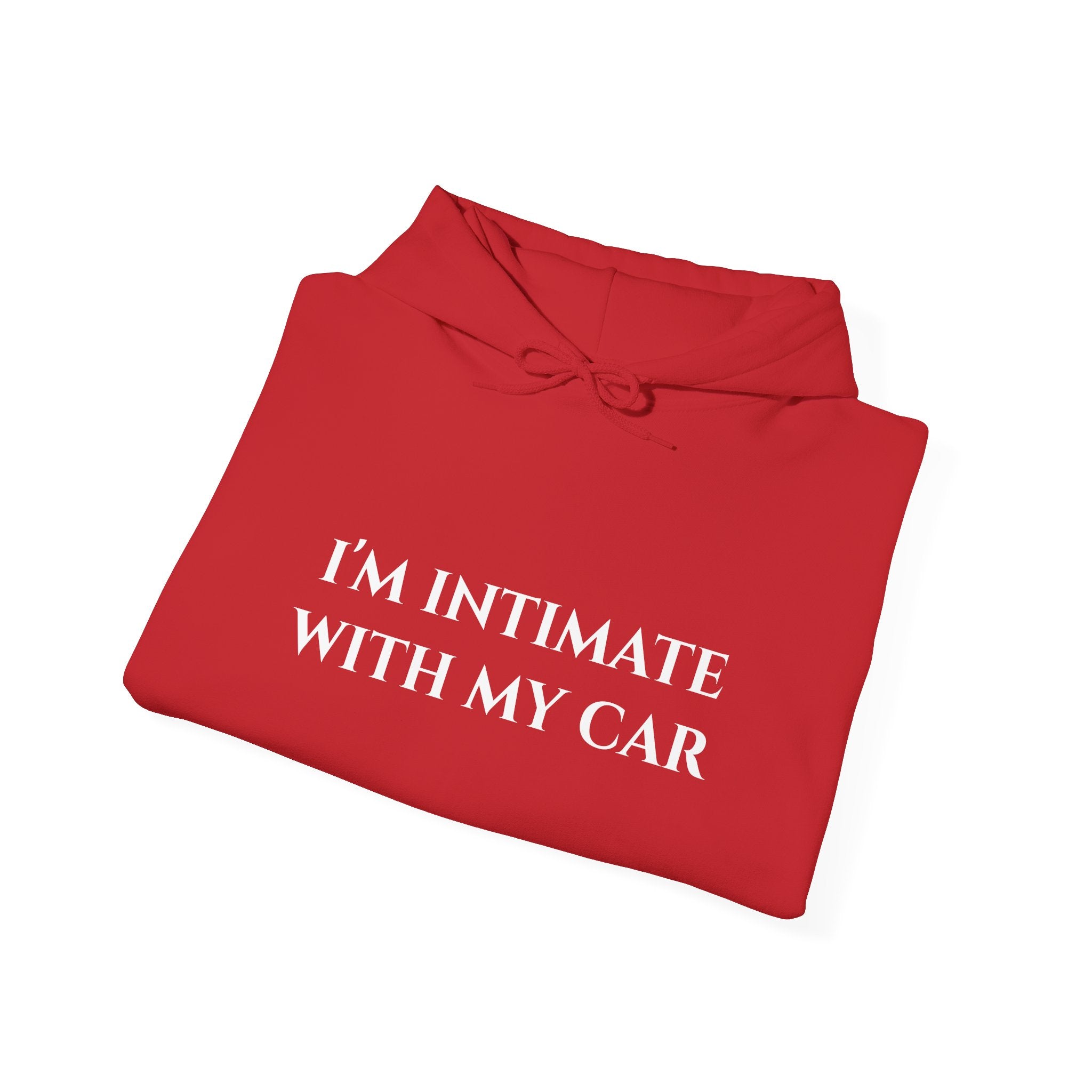 "I'm Intimate With My Car" - Hoodie