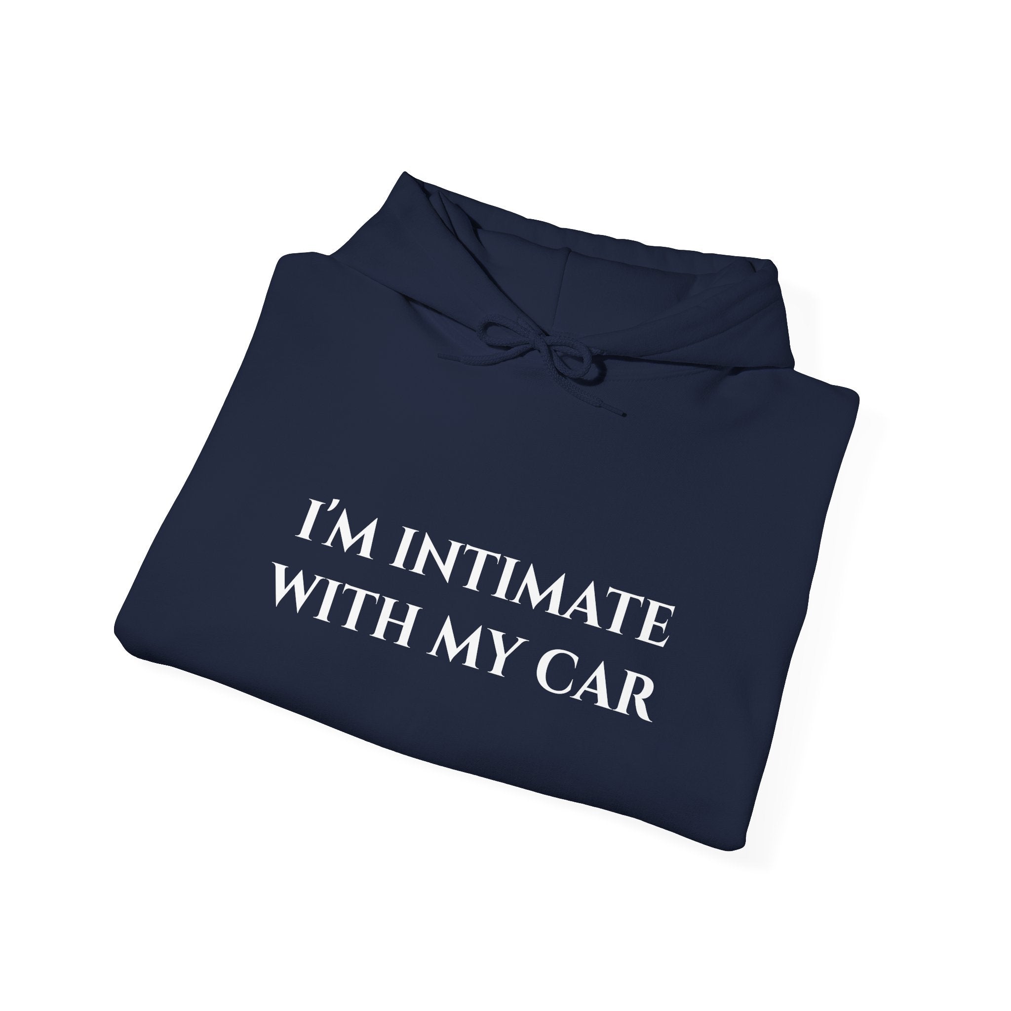 "I'm Intimate With My Car" - Hoodie