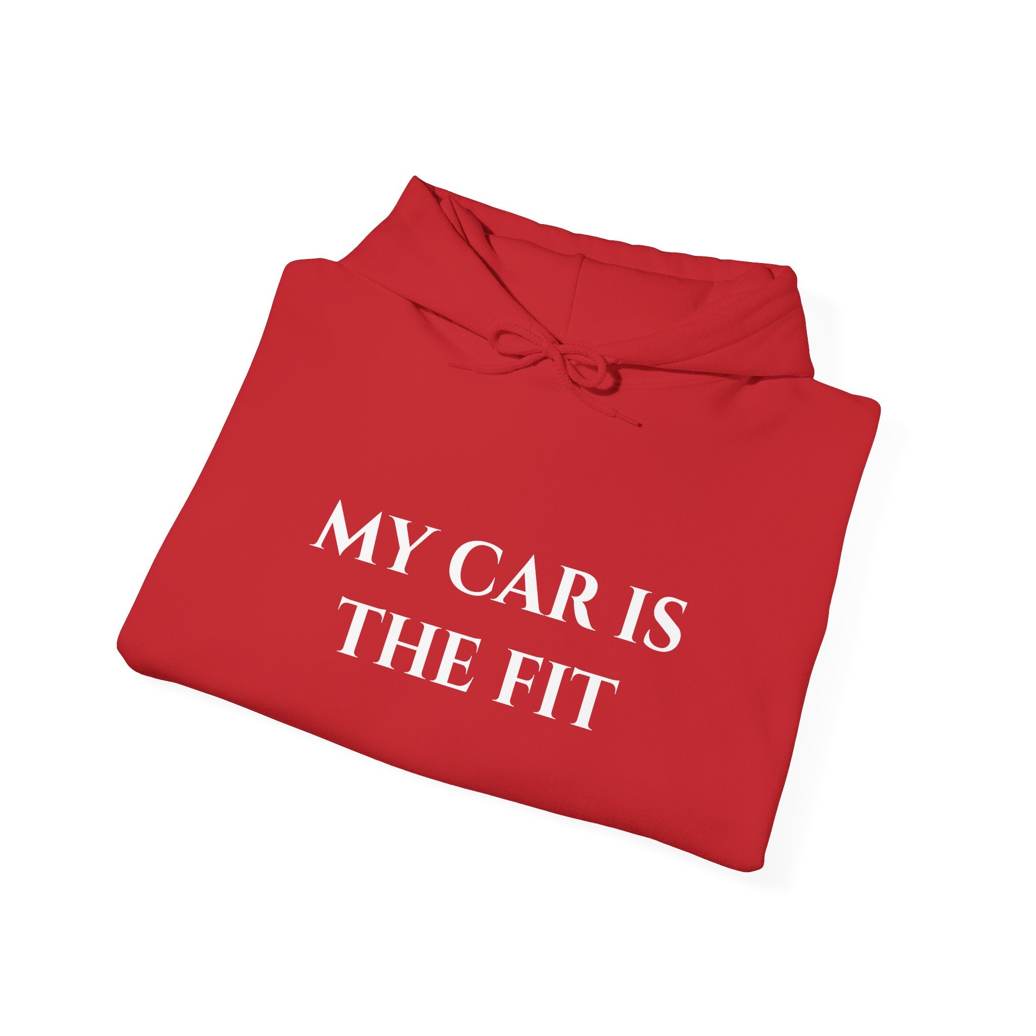 “My Car Is The Fit” - Hoodie