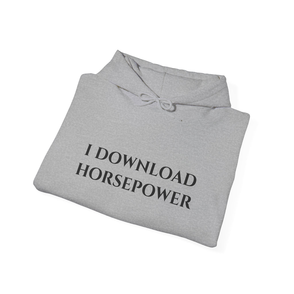 "I Download Horsepower" - Hoodie