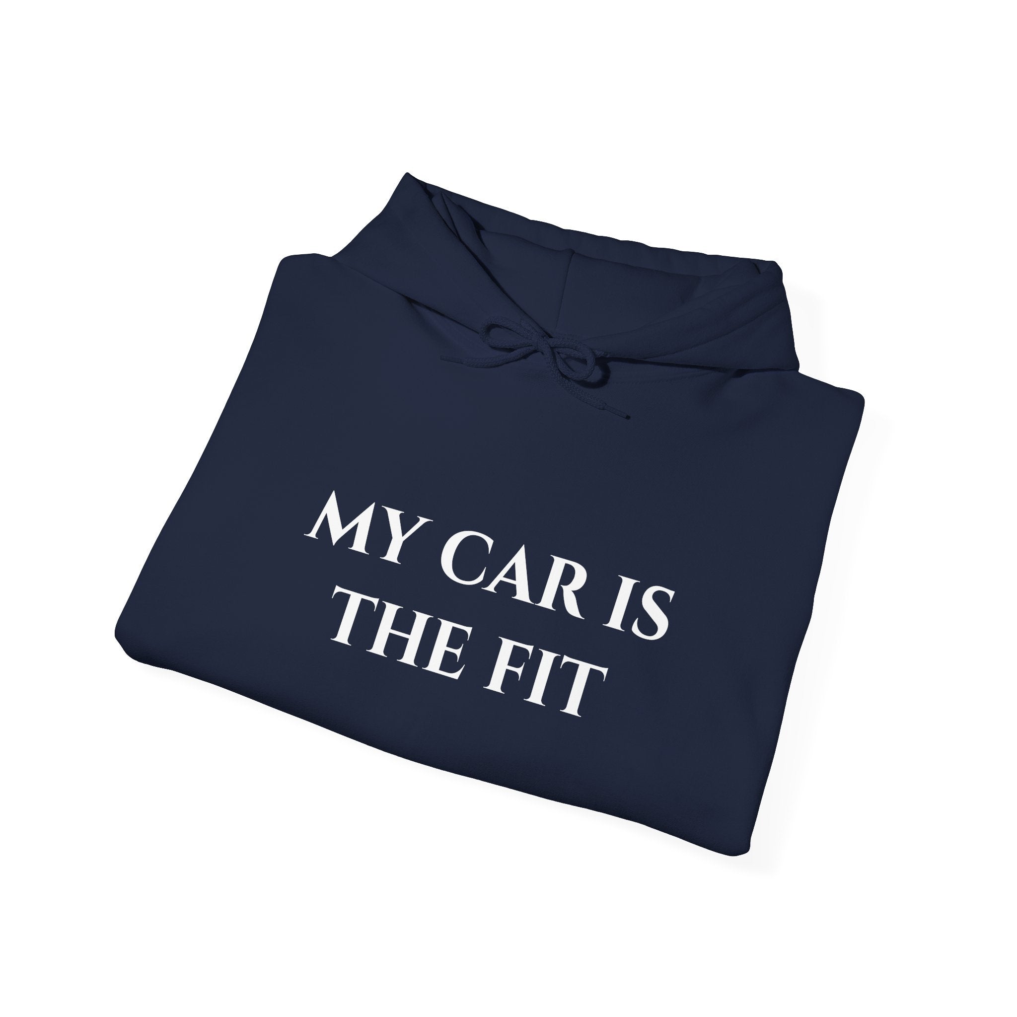 “My Car Is The Fit” - Hoodie