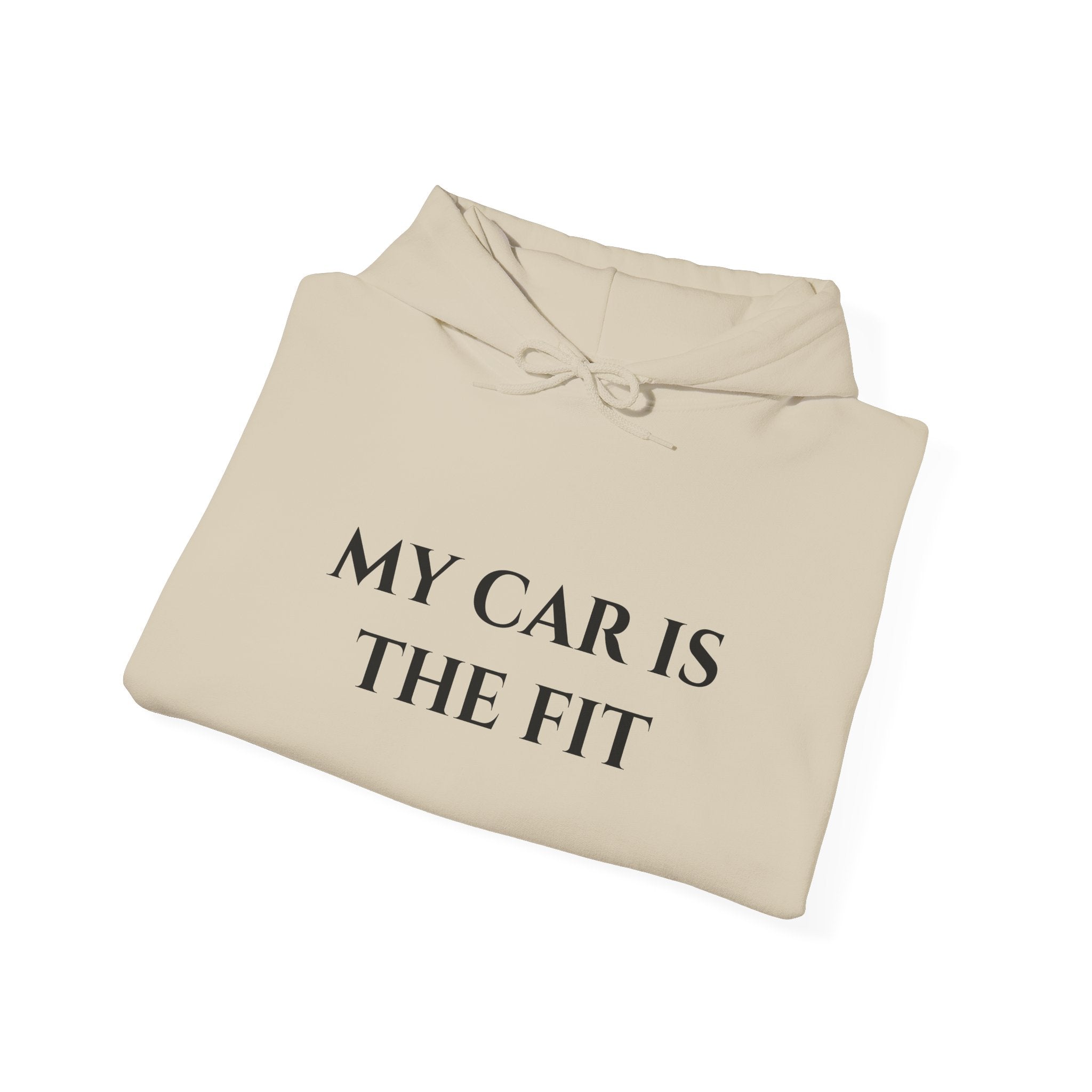 “My Car Is The Fit” - Hoodie